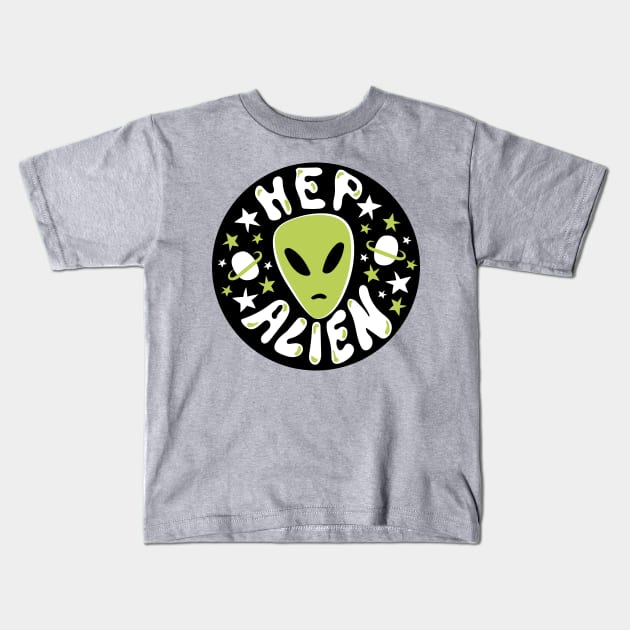 Hep Alien Kids T-Shirt by Doodle by Meg